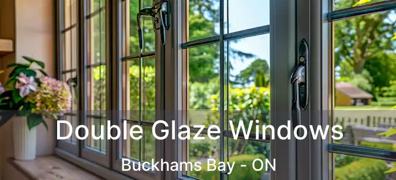 Double Glaze Windows Buckhams Bay - ON