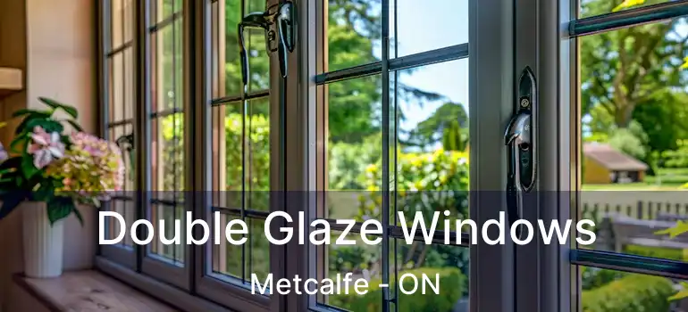 Double Glaze Windows Metcalfe - ON