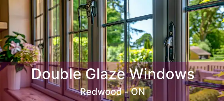 Double Glaze Windows Redwood - ON