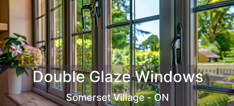 Double Glaze Windows Somerset Village - ON