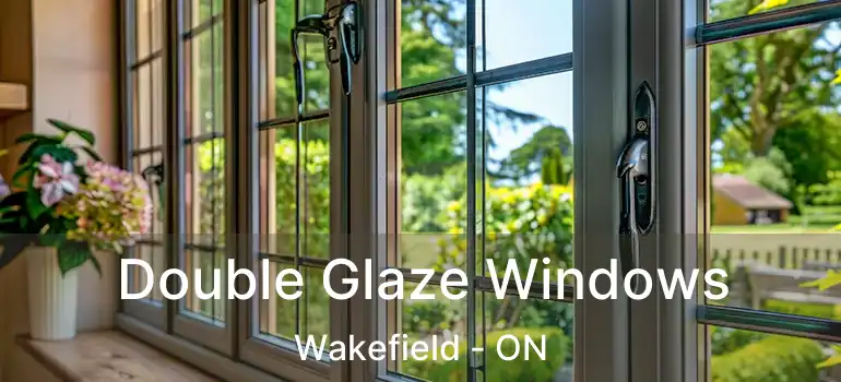 Double Glaze Windows Wakefield - ON