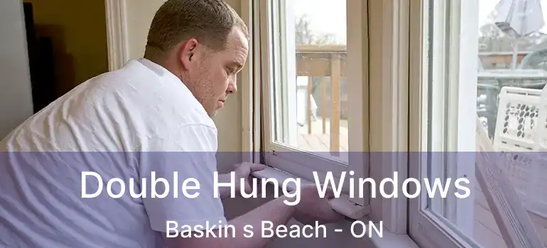 Double Hung Windows Baskin s Beach - ON
