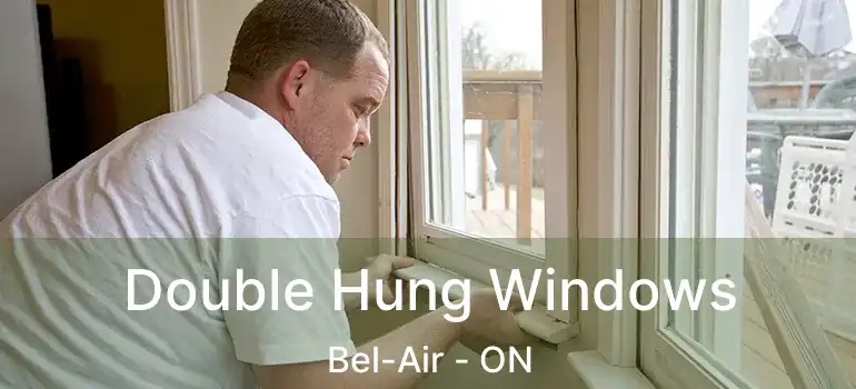  Double Hung Windows Bel-Air - ON
