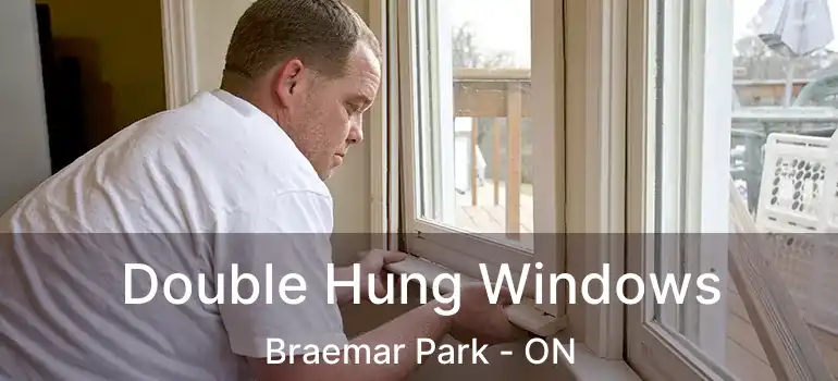Double Hung Windows Braemar Park - ON