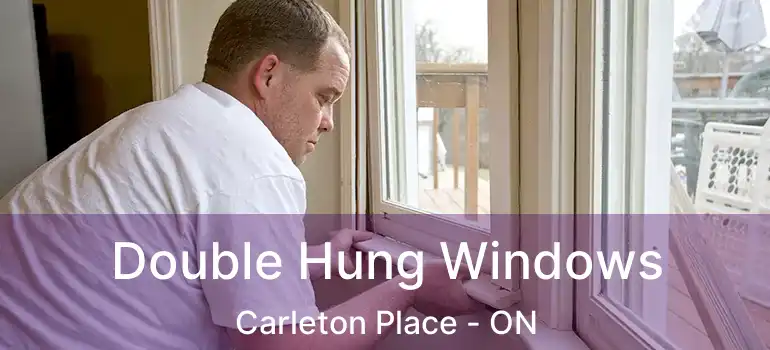Double Hung Windows Carleton Place - ON