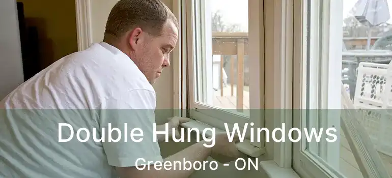  Double Hung Windows Greenboro - ON