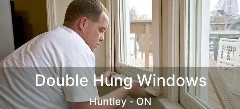 Double Hung Windows Huntley - ON