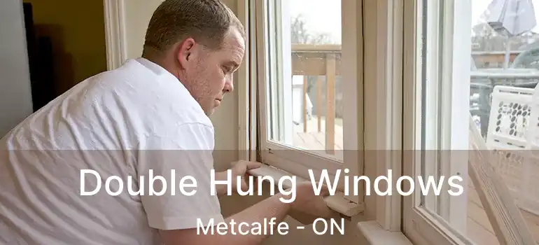 Double Hung Windows Metcalfe - ON