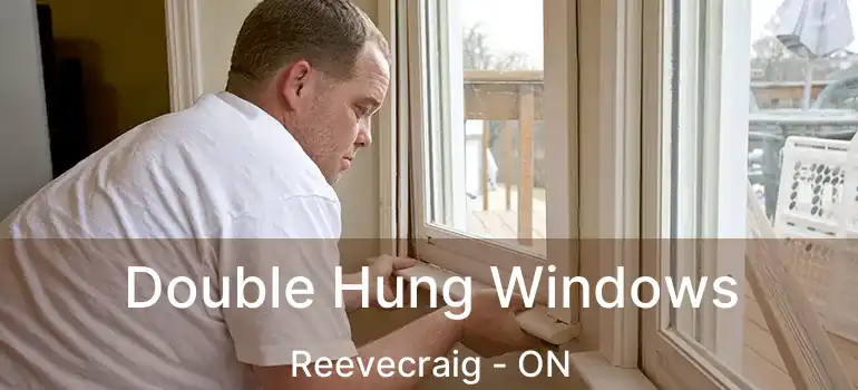 Double Hung Windows Reevecraig - ON