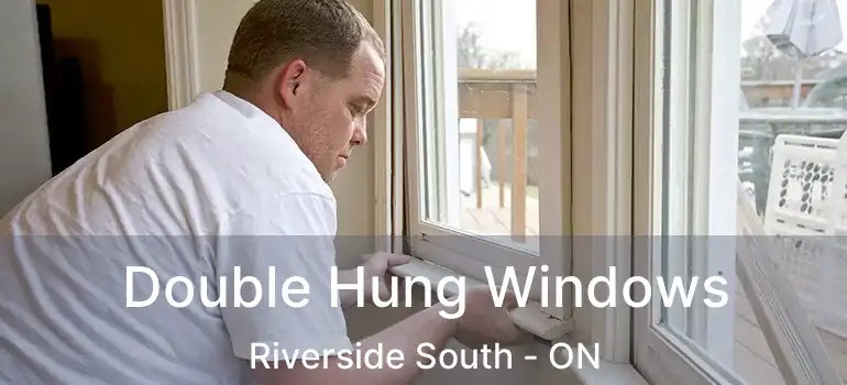 Double Hung Windows Riverside South - ON