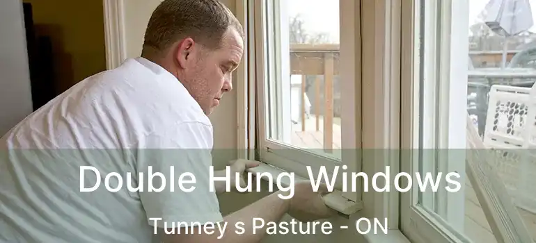 Double Hung Windows Tunney s Pasture - ON