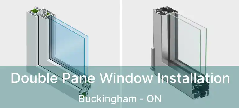  Double Pane Window Installation Buckingham - ON