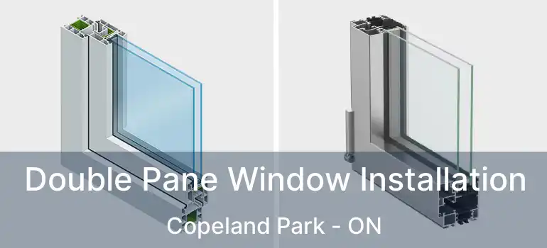 Double Pane Window Installation Copeland Park - ON