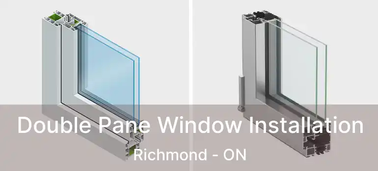 Double Pane Window Installation Richmond - ON