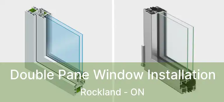  Double Pane Window Installation Rockland - ON