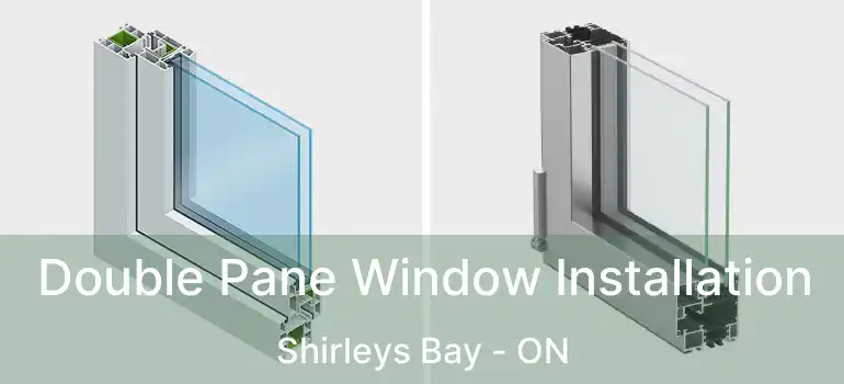 Double Pane Window Installation Shirleys Bay - ON