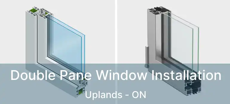  Double Pane Window Installation Uplands - ON