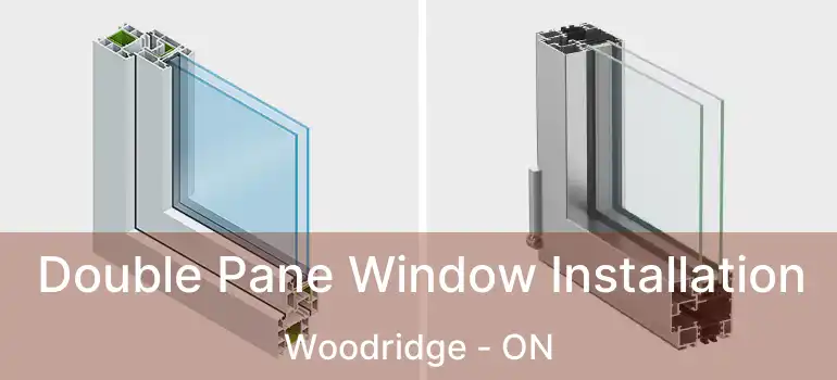  Double Pane Window Installation Woodridge - ON