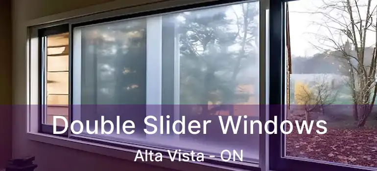 Double Slider Windows Alta Vista - ON