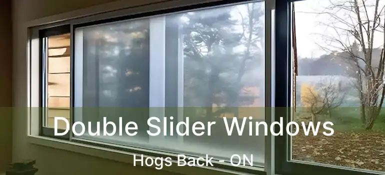Double Slider Windows Hogs Back - ON