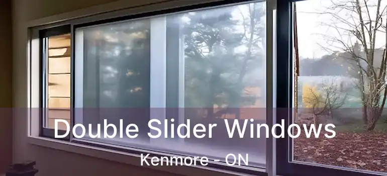 Double Slider Windows Kenmore - ON