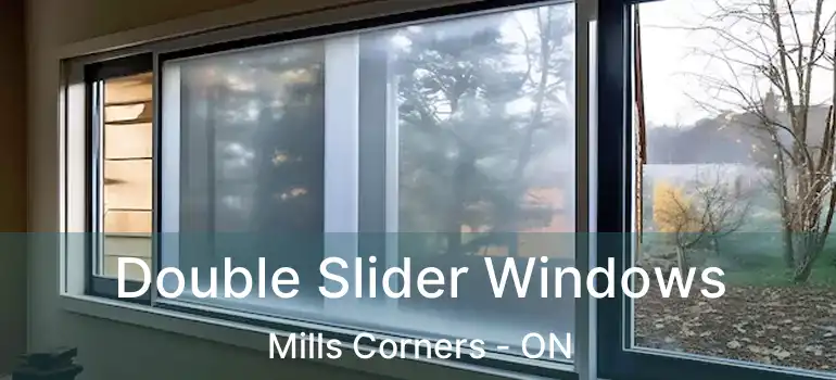 Double Slider Windows Mills Corners - ON