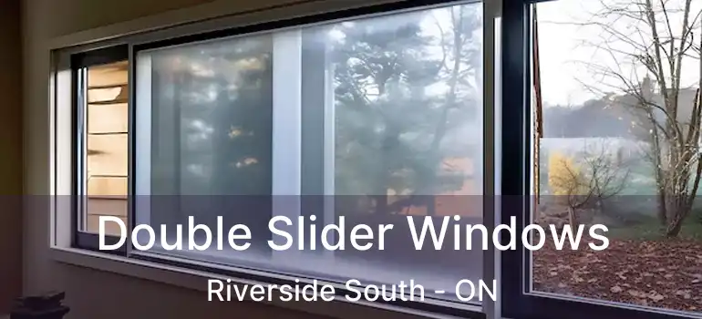 Double Slider Windows Riverside South - ON
