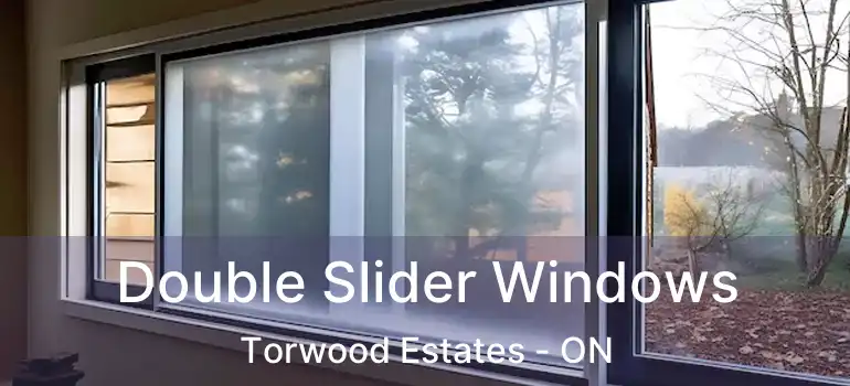 Double Slider Windows Torwood Estates - ON