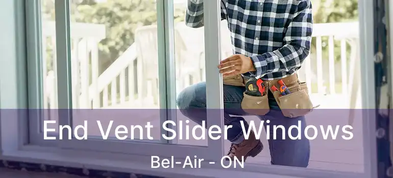 End Vent Slider Windows Bel-Air - ON