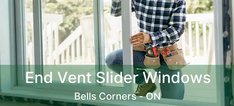 End Vent Slider Windows Bells Corners - ON