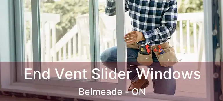 End Vent Slider Windows Belmeade - ON