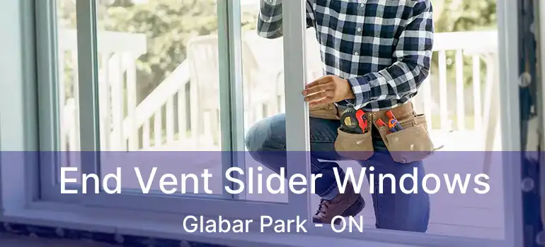 End Vent Slider Windows Glabar Park - ON