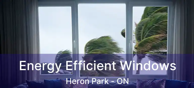 Energy Efficient Windows Heron Park - ON
