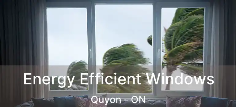 Energy Efficient Windows Quyon - ON