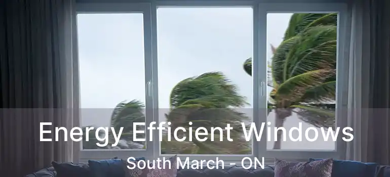 Energy Efficient Windows South March - ON