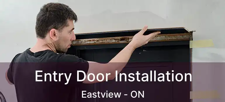  Entry Door Installation Eastview - ON