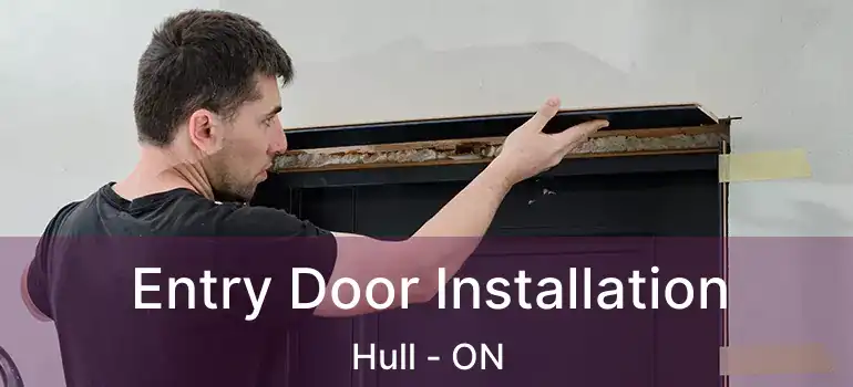 Entry Door Installation Hull - ON