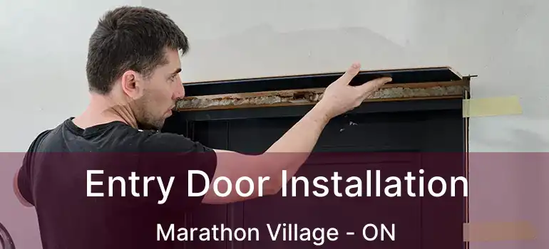 Entry Door Installation Marathon Village - ON