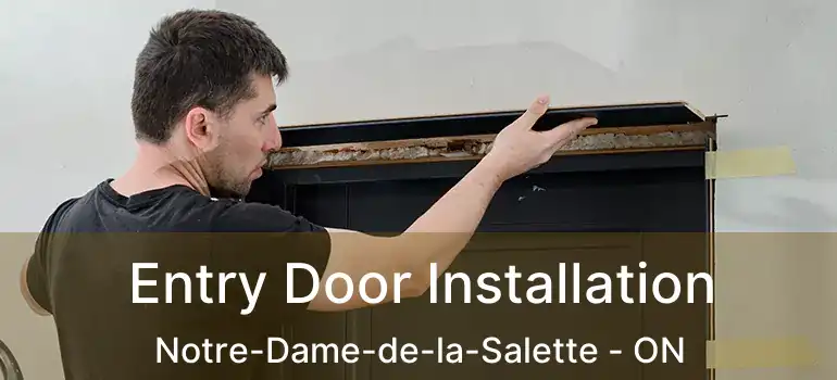  Entry Door Installation Notre-Dame-de-la-Salette - ON