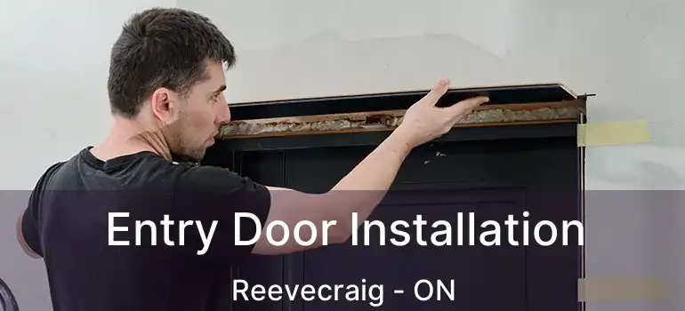 Entry Door Installation Reevecraig - ON