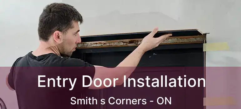 Entry Door Installation Smith s Corners - ON