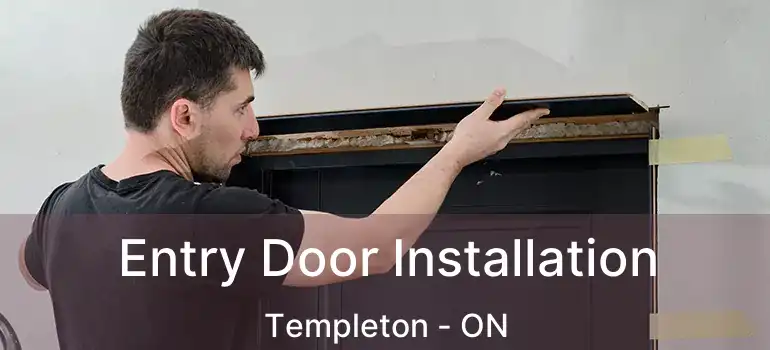 Entry Door Installation Templeton - ON