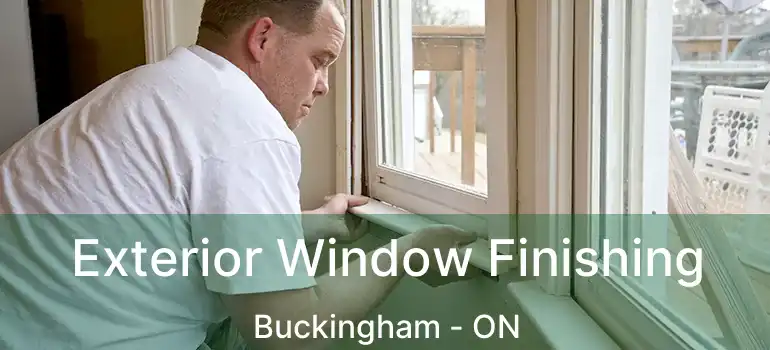  Exterior Window Finishing Buckingham - ON
