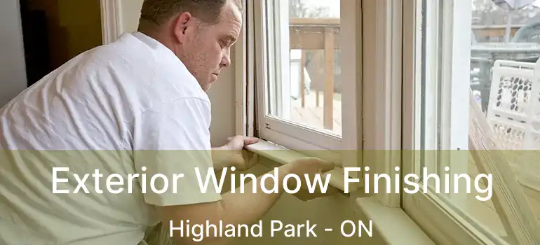  Exterior Window Finishing Highland Park - ON