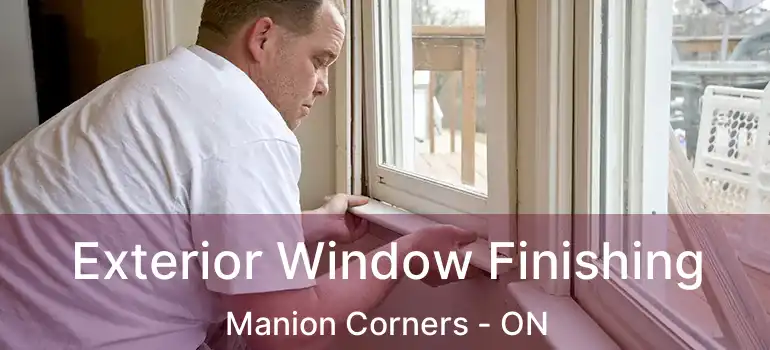 Exterior Window Finishing Manion Corners - ON