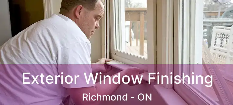 Exterior Window Finishing Richmond - ON