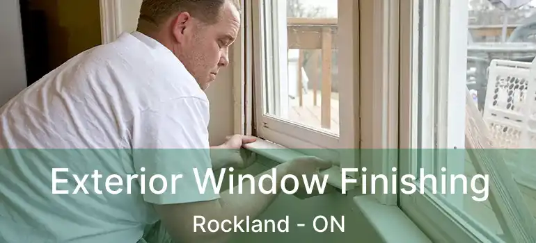 Exterior Window Finishing Rockland - ON