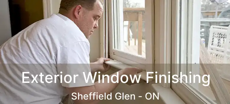 Exterior Window Finishing Sheffield Glen - ON
