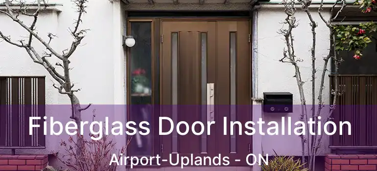 Fiberglass Door Installation Airport-Uplands - ON