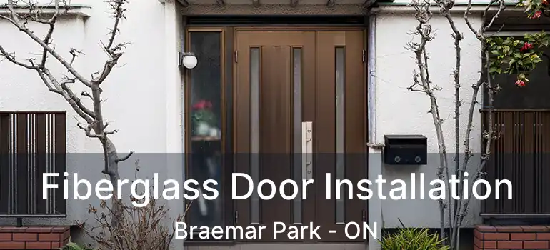 Fiberglass Door Installation Braemar Park - ON